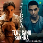 Tenu Sang Rakhna - Jigra